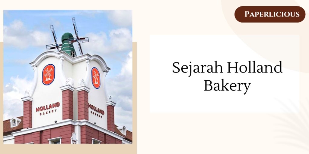 dari jakarta ke seluruh nusantara jejak sejarah holland bakery toko roti legendaris sejak 1978